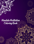 Mandala Meditation Coloring Book: Mandala Coloring Books For Women. Mandala Meditation Coloring Book.50 Story Paper Pages. 8.5 in x 11 in Cover.