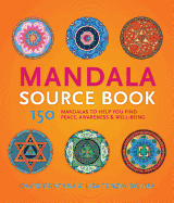 Mandala Sourcebook: 150 Mandalas to Help You Find Peace, Awareness, and Well-Being