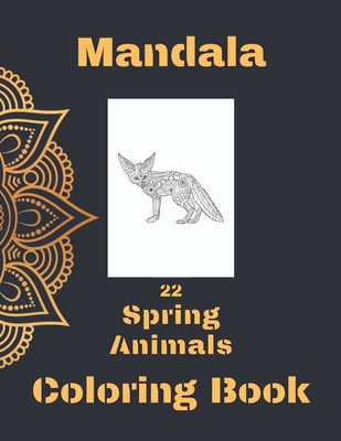 Mandala Spring Animals Coloring Book: Coloring Book with Cute Animals and Fun for Relaxation - Art, I S