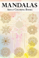 Mandalas Adult Coloring Books: 100 Beautiful Coloring books for adults: Stress Relieving Mandala Designs for Relaxation 6x 9 - Coloring Book - Cute gift for Women and Girls.