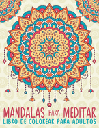 Mandalas Para Meditar: Libro de Colorear Para Adultos