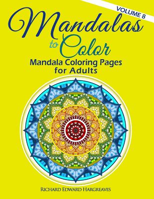 Mandalas to Color - Mandala Coloring Pages for Adults - Hargreaves, Richard Edward