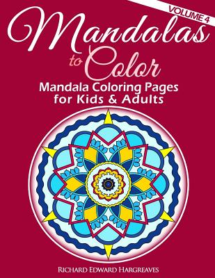 Mandalas to Color - Mandala Coloring Pages for Kids & Adults - Hargreaves, Richard Edward