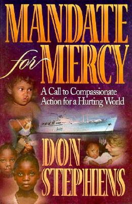 Mandate for Mercy: A Call to Compassionate Action for a Hurting World - Stephens, Don