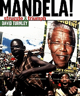 Mandela!: Struggle & Triumph
