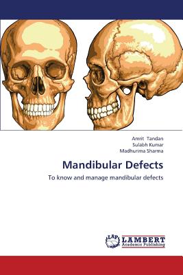Mandibular Defects - Tandan Amrit, and Kumar Sulabh, and Sharma Madhurima