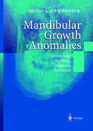Mandibular Growth Anomalies: Terminology - Aetiology Diagnosis - Treatment