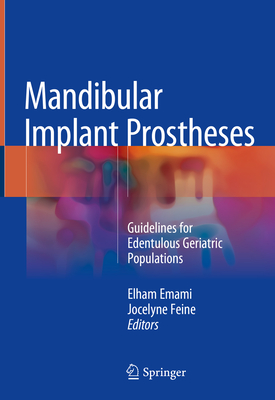 Mandibular Implant Prostheses: Guidelines for Edentulous Geriatric Populations - Emami, Elham (Editor), and Feine, Jocelyne (Editor)