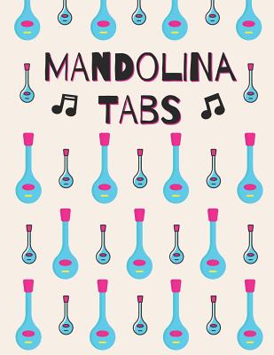 Mandolina Tabs: Cuaderno De Tablatura Para Mandolina - Escriba su propia msica de la tablaturas de la Mandolina! - Partituras de papel en blanco para canciones y acordes de Mandolina - Creativo, Pimpom