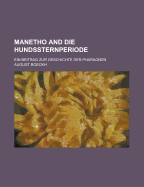 Manetho and Die Hundssternperiode: Ein Beitrag Zur Geschichte Der Pharaonen