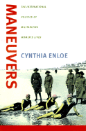 Maneuvers: The International Politics of Militarizing Women's Lives