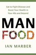 ManFood: The no-nonsense guide to improving your health and energy in your 40s and beyond