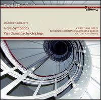 Manfred Gurlitt: Goya-Symphony; Four Dramatic Songs - Christiane Oelze (soprano); Berlin Radio Symphony Orchestra; Antony Beaumont (conductor)