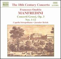 Manfredini: CONCERTI GROSSI OP. 3 Nos. 1-12 - Capella Istropolitana; Jaroslav Krcek (conductor)