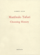 Manfredo Tafuri: Choosing History