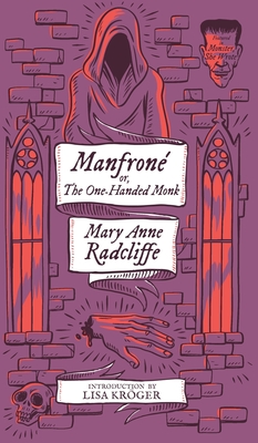 Manfrone; or, The One-Handed Monk (Monster, She Wrote) - Radcliffe, Mary Anne, and Krger, Lisa (Introduction by)