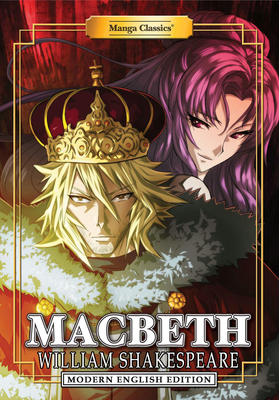 Manga Classics: Macbeth (Modern English Edition) - Shakespeare, William, and Chan, Crystal S, and Choy, Julien (Artist)