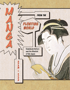 Manga from the Floating World: Comicbook Culture and the Kibyoshi of Edo Japan, Second Edition, With a New Preface