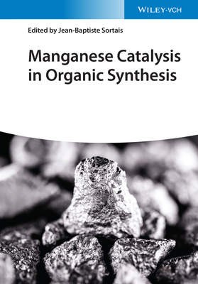 Manganese Catalysis in Organic Synthesis - Sortais, Jean-Baptiste (Editor)