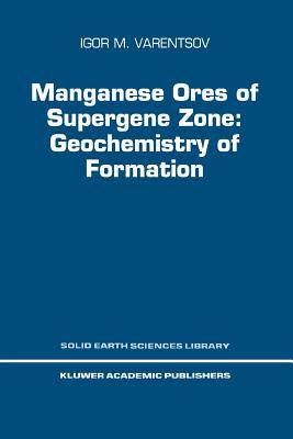 Manganese Ores of Supergene Zone: Geochemistry of Formation - Varentsov, I.M.