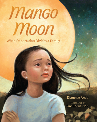 Mango Moon: When Deportation Divides a Family - de Anda, Diane