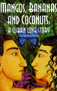 Mangos, Bananas and Coconuts: A Cuban Love Story