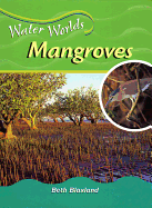 Mangroves (Water) - Blaxland, Beth, and Chelsea House Publishers (Creator)