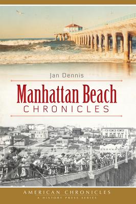 Manhattan Beach Chronicles - Dennis, Jan