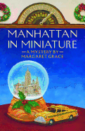Manhattan in Miniature: A Miniature Mystery - Grace, Margaret