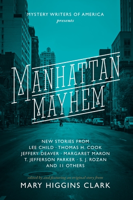 Manhattan Mayhem: New Crime Stories from Mystery Writers of America - Clark, Mary Higgins (Editor), and Child, Lee (Contributions by), and Deaver, Jeffery (Contributions by)