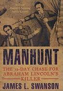 Manhunt: The Twelve-day Chase for Abrahm Lincoln's Killer