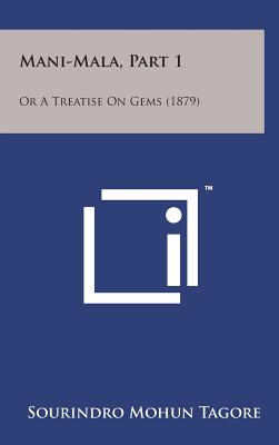 Mani-Mala, Part 1: Or a Treatise on Gems (1879) - Tagore, Sourindro Mohun, Sir
