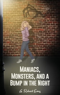 Maniacs, Monsters, and a Bump in the Night - Evans, G Richard