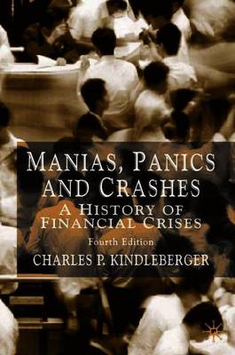 Manias, Panics and Crashes: A History of Financial Crises - Kindleberger, Charles Poor, and Bernstein, Peter L. (Foreword by)