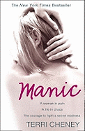 Manic: A Woman in Pain. A Life in Chaos. The Courage to Fight a Secret Madness.