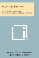 Manifest Destiny: A Study of Nationalist Expansionism in American History