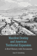 Manifest Destiny and American Territorial Expansion: A Brief History with Documents