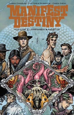 Manifest Destiny Volume 2: Amphibia & Insecta - Dingess, Chris, and Roberts, Matthew, and Gieni, Owen