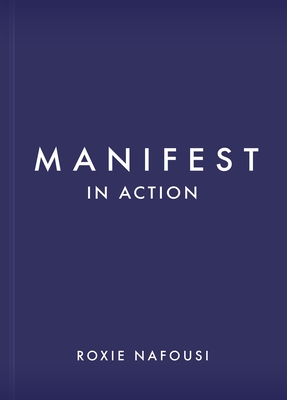Manifest in Action: Unlock Your Limitless Potential - Nafousi, Roxie
