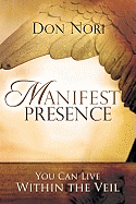 Manifest Presence: You Can Live Within the Veil