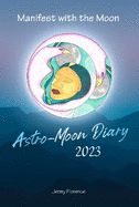 Manifest with the Moon Astro-Moon Diary 2023