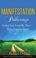 Manifestation Pathways: Letting Your Good Be There... When You Get There!