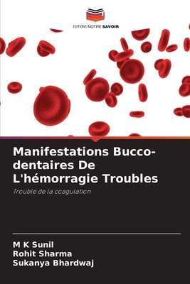 Manifestations Bucco-dentaires De L'h?morragie Troubles - Sunil, M K, and Sharma, Rohit, and Bhardwaj, Sukanya