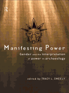 Manifesting Power: Gender and the Interpretation of Power in Archaeology