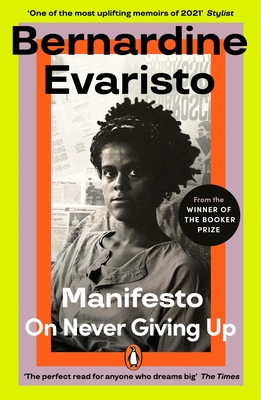 Manifesto: A radically honest and inspirational memoir from the Booker Prize winning author of Girl, Woman, Other - Evaristo, Bernardine