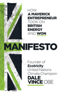 Manifesto: How a maverick entrepreneur took on British energy and won
