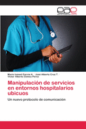 Manipulacion de Servicios En Entornos Hospitalarios Ubicuos