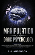 Manipulation and Dark Psychology: 2 Manuscripts - How to Analyze People and Influence Them to Do Anything You Want ... NLP, and Dark Cognitive Behavioral Therapy