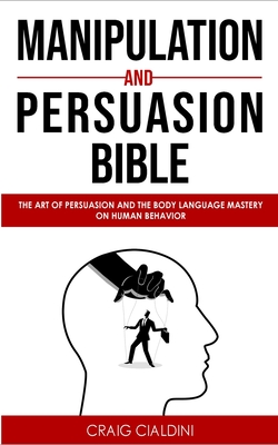 Manipulation and persuasion bible - Cialdini, Craig