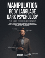 Manipulation, Body Language, Dark Psychology: 8 Books in 1: How to Instantly Analyze People and Recognize Mind Control, Persuasion, and NLP with Secret Techniques Used by World-Class Psychologists